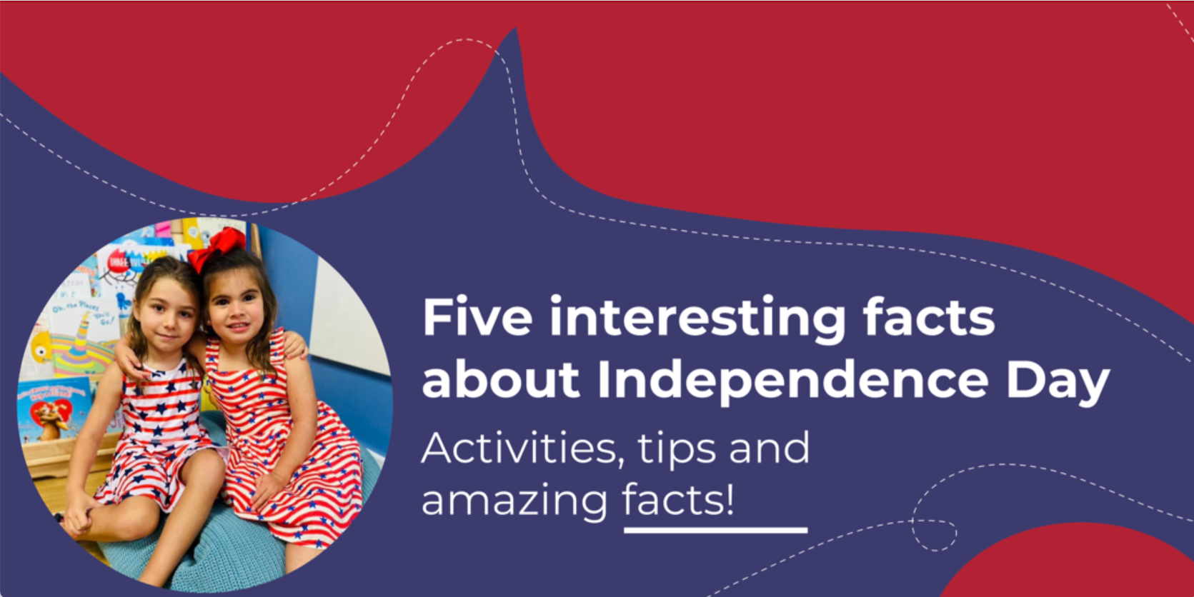 Five interesting facts about Independence Day - Activities, tips and amazing facts!